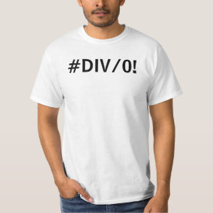 Geeky - divide by zero - excel error! #DIV/0! T-Shirt