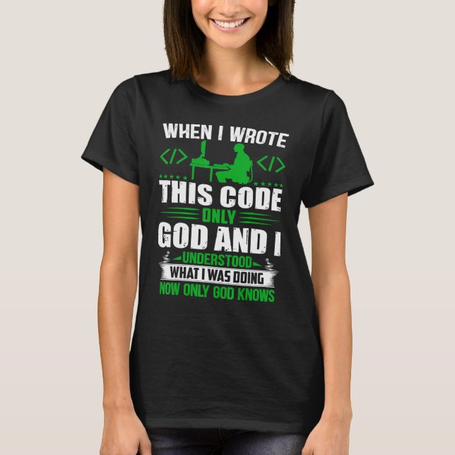 Geeky It Computer Nerd God And I Understand The Co T-Shirt (Front)