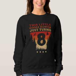 Geese Hunter This Little Goose Hunter Just Turned Sweatshirt