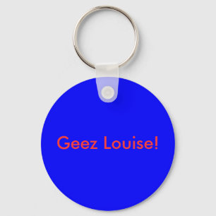 Geez Louise! Key Ring