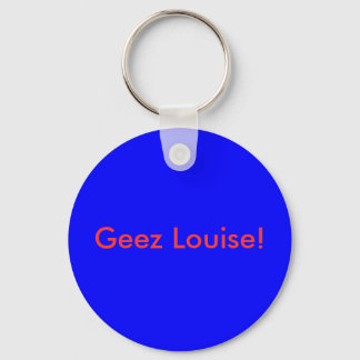 Geez Louise! Key Ring