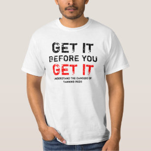Gei it before you Get it! T-Shirt