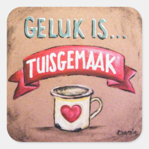 Geluk is tuisgemaak - Afrikaans Gesegde Square Sticker