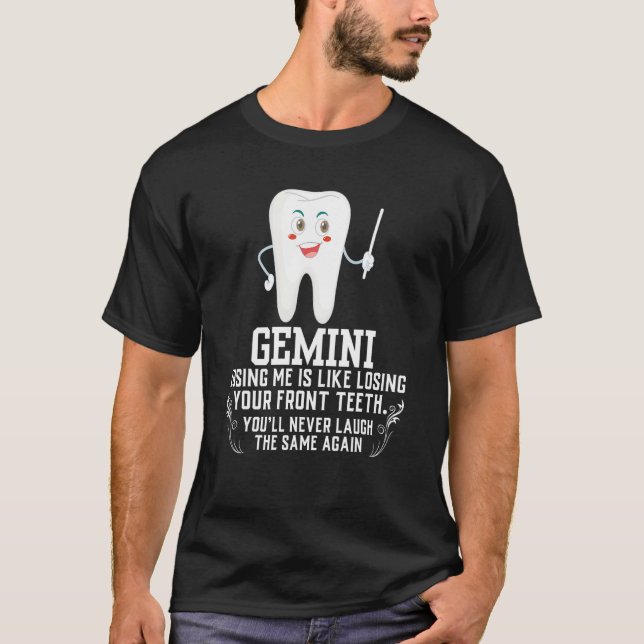 Gemini Facts Saying Lose Teeth Horoscope Birthday T-Shirt (Front)