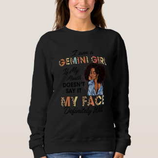 Gemini Girl If My Mouth Doesn't Say It My Face Wil Sweatshirt