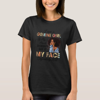 Gemini Girl If My Mouth Doesn't Say It My Face Wil T-Shirt