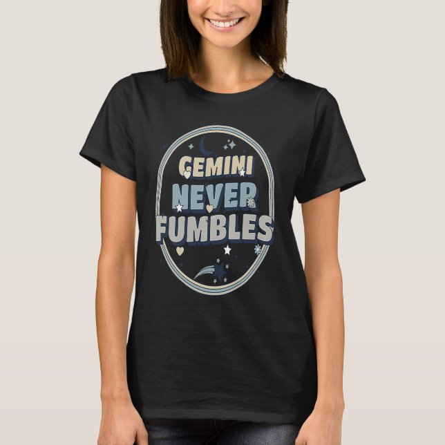 Gemini Never Fumbles Astrology T-Shirt (Front)