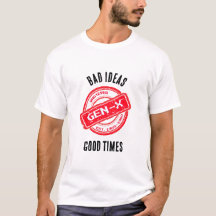 Gen X "Bad Ideas, Good Times" Retro Shirt