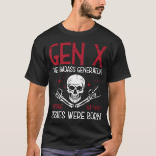 Gen X Badass Generation Skull Rock Funny Saying Me T-Shirt