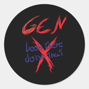 Gen X Been There Done T Classic Round Sticker