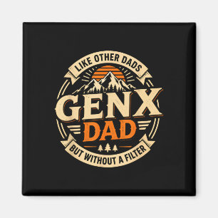 Gen x dad like other dads but without a filter magnet