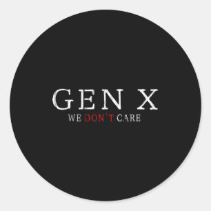 Gen X Funny Humor Generation We Don't Care  Classic Round Sticker