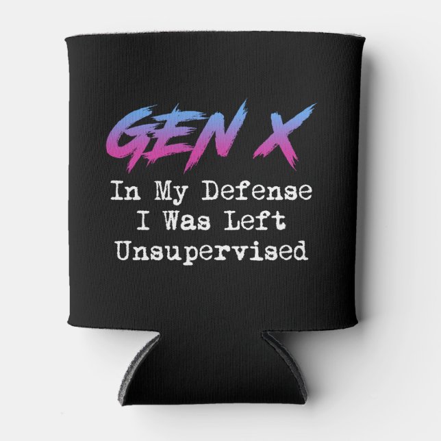 Gen X - In My Defence I Was Left Unsupervised Can Cooler (Front)