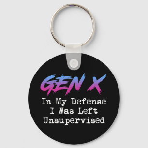 Gen X - In My Defence I Was Left Unsupervised Key Ring
