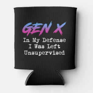Gen X - In My Defense I Was Left Unsupervised Can Cooler