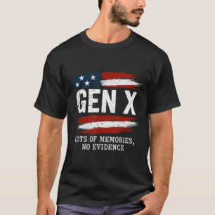Gen X Lots Of Memories No Evidence Usa Flag Humor  T-Shirt