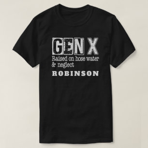 GEN X Raised on Hose Water & Neglect Personalized T-Shirt