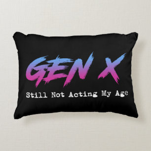 Gen X - Still Not Acting My Age Decorative Cushion