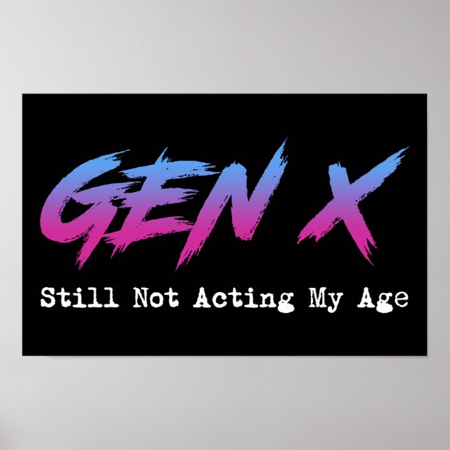Gen X - Still Not Acting My Age Poster (Front)