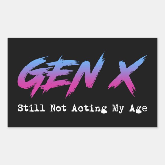 Gen X - Still Not Acting My Age Rectangular Sticker (Front)