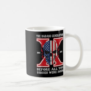 Gen X The Bad Generation Before All You Sissies We Coffee Mug