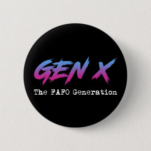 Gen X - The FAFO Generation 6 Cm Round Badge