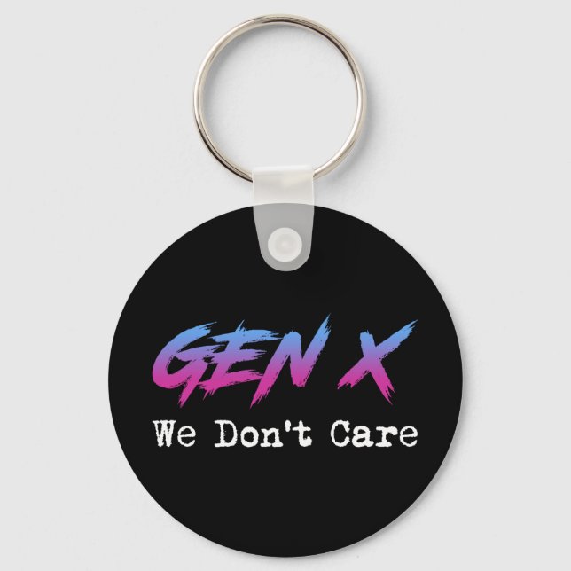 Gen X - We Don't Care Key Ring (Front)