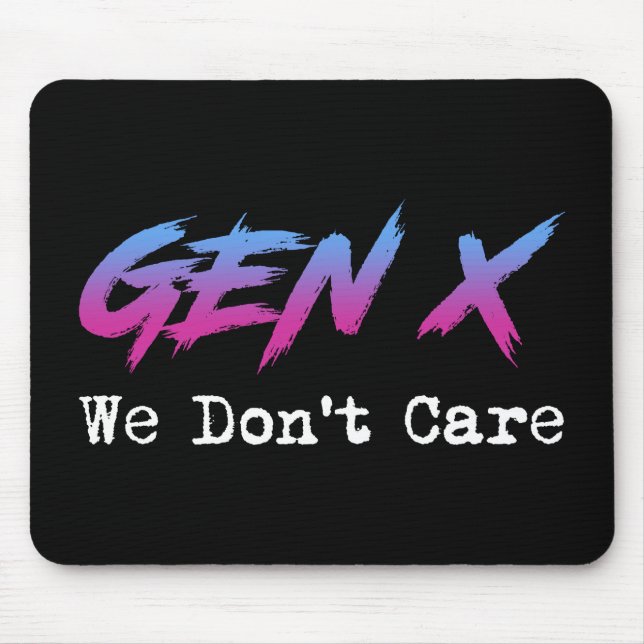 Gen X - We Don't Care Mouse Mat (Front)