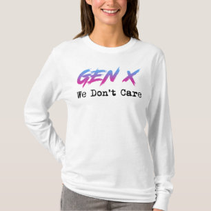 Gen X - We Don't Care T-Shirt