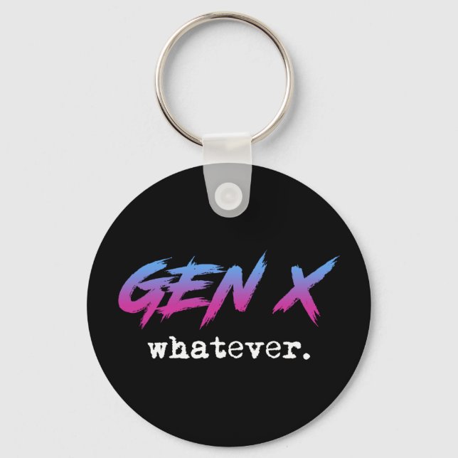 Gen X - whatever Key Ring (Front)