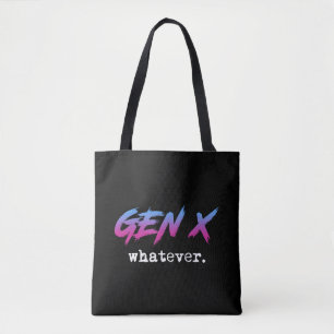 Gen X - whatever Tote Bag