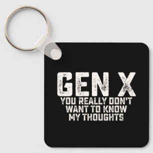 Gen X You Really Don't Want To Know My Thoughts Key Ring