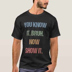 Gen Z Bruh Testing Day Teachers You Know It Bruh N T-Shirt