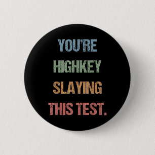 Gen Z Bruh Testing Day Teachers Youre Highkey Slay 6 Cm Round Badge