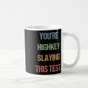 Gen Z Bruh Testing Day Teachers Youre Highkey Slay Coffee Mug