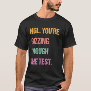 Gen Z Bruh Testing Day Teachers You're Rizzing Tho T-Shirt