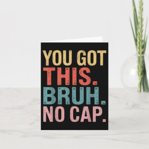 Gen Z Bruh Testing Day Teachers Youve Got This Bru Card