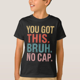 Gen Z Bruh Testing Day Teachers Youve Got This Bru T-Shirt