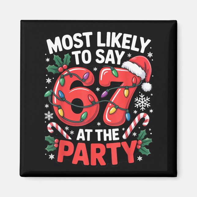 Gen Z Christmas Meme For Most Likely To Say 6 7  Magnet (Front)