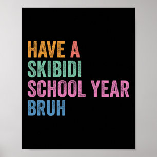 Gen Z Ck To School Have A Skibidi School Year Bruh Poster