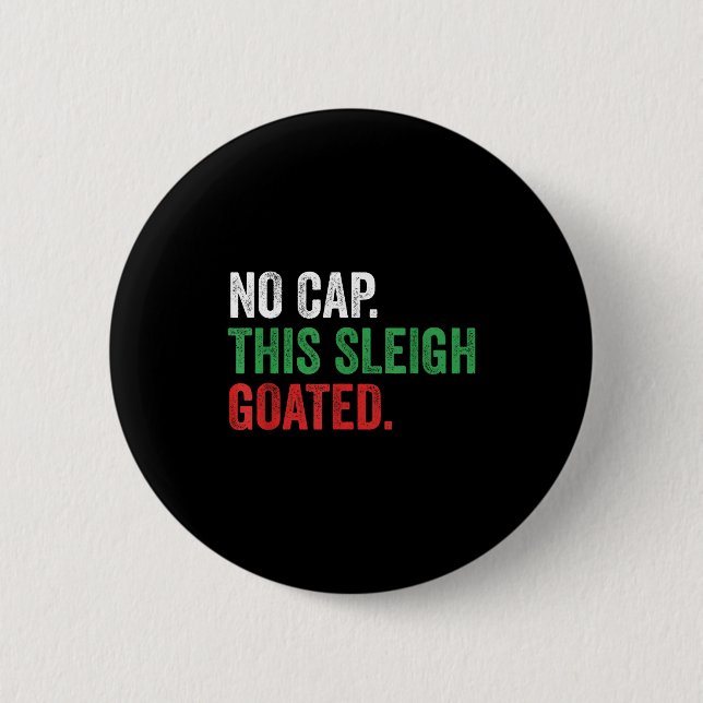 Gen Z Slang Christmas No Cap This Sleigh Goated  6 Cm Round Badge (Front)