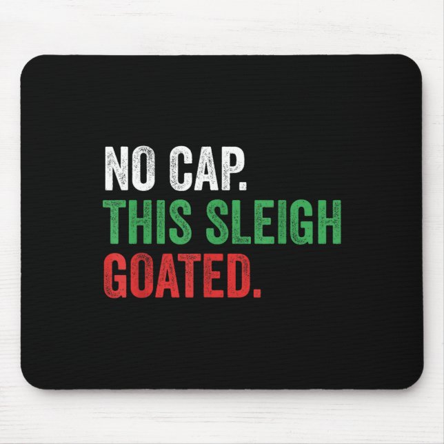 Gen Z Slang Christmas No Cap This Sleigh Goated  Mouse Mat (Front)