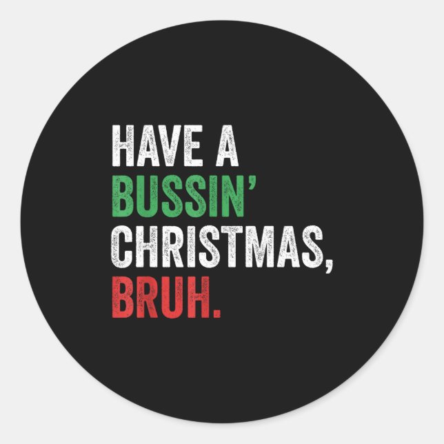 Gen Z Slang Funny Xmas Have A Bussin Christmas Bru Classic Round Sticker (Front)