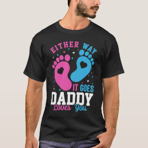 Gender Announcement Either Way it Goes Daddy Love T-Shirt