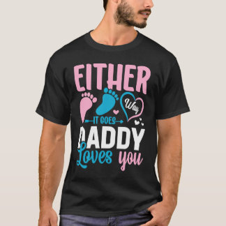 Gender Announcement  Either Way it Goes Daddy Love T-Shirt
