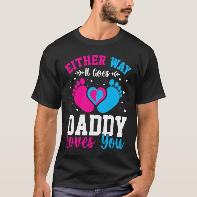Gender Announcement  Either Way it Goes Daddy Love T-Shirt (Front)