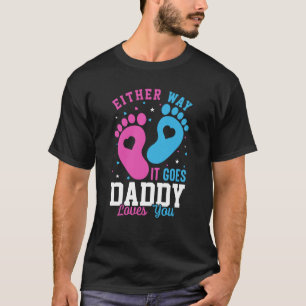 Gender Announcement Either Way it Goes Daddy Loves T-Shirt