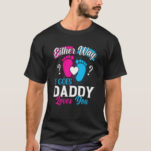 Gender Announcement Either Way it Goes Daddy Loves T-Shirt (Front)