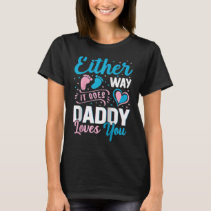Gender Announcement Either Way it Goes Daddy Loves T-Shirt