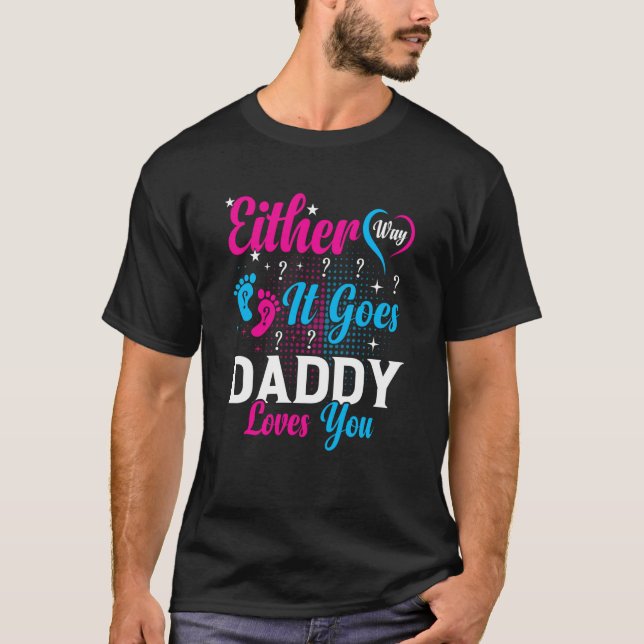 Gender Announcement Either Way it Goes Daddy Loves T-Shirt (Front)